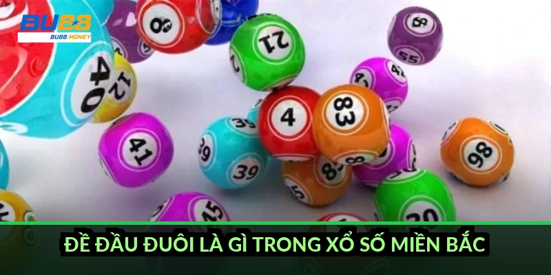 Đề đầu đuôi là gì trong xổ số miền Bắc