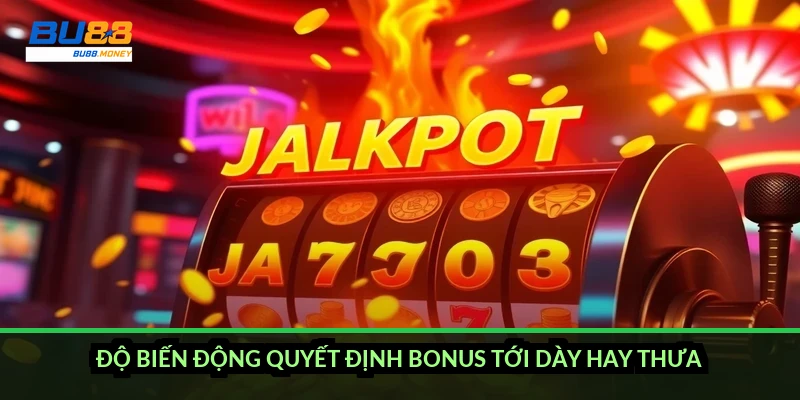 Vòng quay bonus nổ hũ là gì và cách scatter kích hoạt free spin 1 Độ biến động quyết định bonus tới dày hay thưa