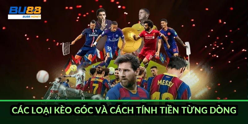Cách tính kèo phạt góc chuẩn từng loại tại BU88 2026 3 Các loại kèo góc và cách tính tiền từng dòng